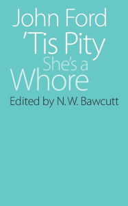 Title: 'Tis Pity She's a Whore, Author: John Ford