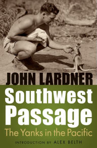 Title: Southwest Passage: The Yanks in the Pacific, Author: John Lardner