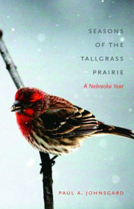 Title: Seasons of the Tallgrass Prairie: A Nebraska Year, Author: Paul A. Johnsgard
