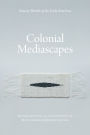 Colonial Mediascapes: Sensory Worlds of the Early Americas