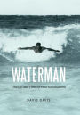 Waterman: The Life and Times of Duke Kahanamoku