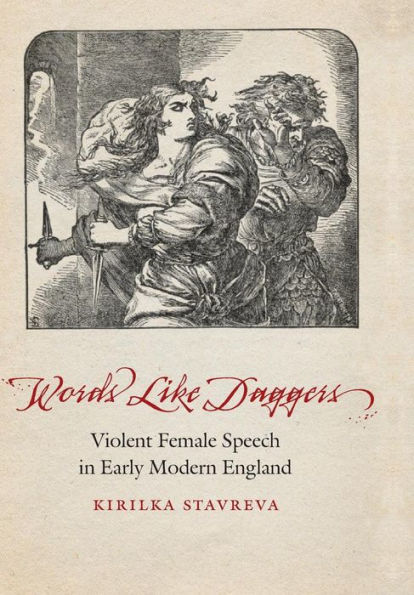 Words Like Daggers: Violent Female Speech in Early Modern England