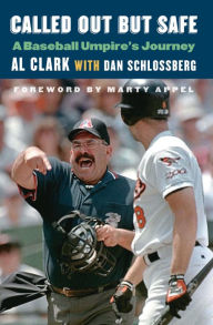 Title: Called Out but Safe: A Baseball Umpire's Journey, Author: Al Clark