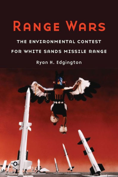 Range Wars: The Environmental Contest for White Sands Missile