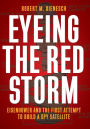 Eyeing the Red Storm: Eisenhower and the First Attempt to Build a Spy Satellite
