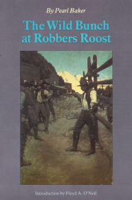 Title: The Wild Bunch at Robbers Roost, Author: Pearl Baker