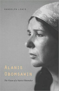 Title: Alanis Obomsawin, Author: Randolph Lewis