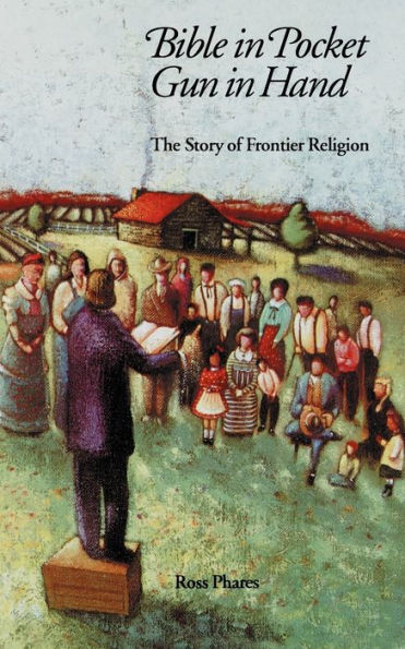 Bible Pocket, Gun Hand: The Story of Frontier Religion