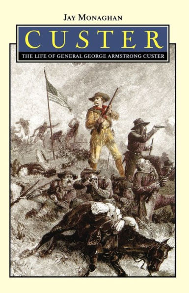Custer: The Life of General George Armstrong Custer