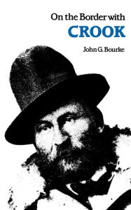 Title: On the Border with Crook, Author: John G. Bourke