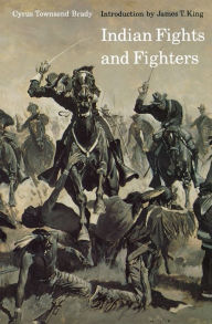 Title: Indian Fights and Fighters, Author: Cyrus Townsend Brady