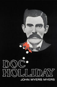 Title: Doc Holliday, Author: John Myers Myers