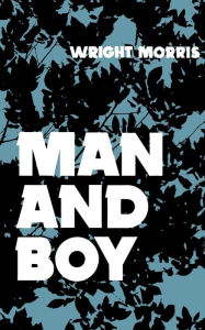 Title: Man and Boy, Author: Wright Morris