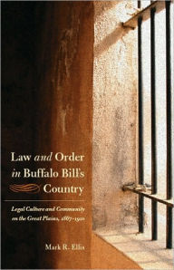Title: Law and Order in Buffalo Bill's Country, Author: Mark R Ellis