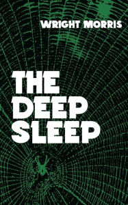 Title: The Deep Sleep, Author: Wright Morris