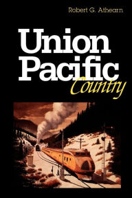 Title: Union Pacific Country, Author: Robert G. Athearn