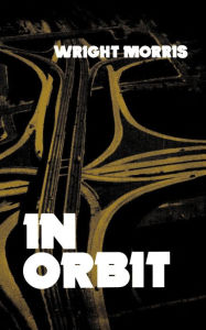 Title: In Orbit, Author: Wright Morris