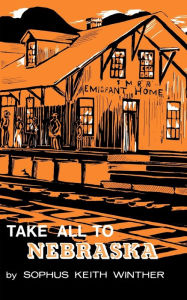 Title: Take All to Nebraska, Author: S. K. Winther