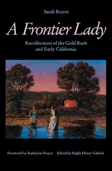 A Frontier Lady: Recollections of the Gold Rush and Early California