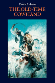 Title: The Old-Time Cowhand, Author: Ramon F. Adams