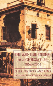 Title: The War-Time Journal of a Georgia Girl, 1864-1865, Author: Eliza Frances Andrews