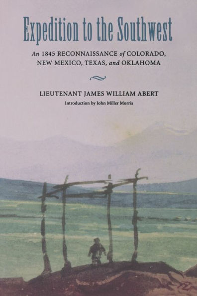 Expedition to the Southwest: An 1845 Reconnaissance of Colorado, New Mexico, Texas, and Oklahoma