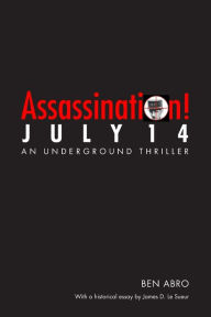 Title: Assassination! July 14, Author: Ben Abro