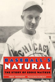 Title: Baseball's Natural: The Story of Eddie Waitkus, Author: John Theodore