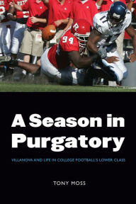 Title: A Season in Purgatory: Villanova and Life in College Football's Lower Class, Author: Tony Moss