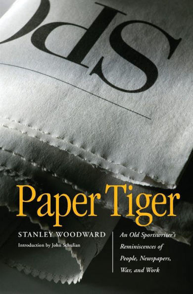 Paper Tiger: An Old Sportswriter's Reminiscences of People, Newspapers, War, and Work