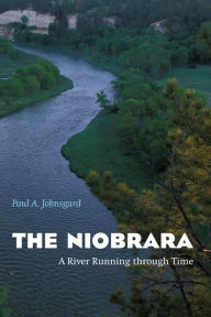 Title: The Niobrara: A River Running through Time, Author: Paul A. Johnsgard