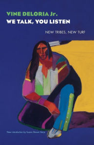 Title: We Talk, You Listen: New Tribes, New Turf, Author: Vine Deloria Jr.