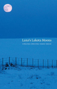 Title: Lana's Lakota Moons, Author: Virginia Driving Hawk Sneve