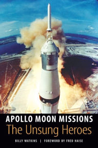 Title: Apollo Moon Missions: The Unsung Heroes, Author: Billy Watkins