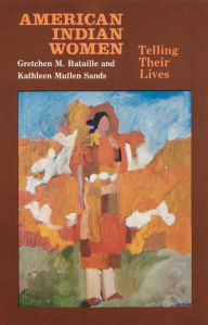 Title: American Indian Women: Telling Their Lives, Author: Gretchen M. Bataille
