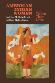 Title: American Indian Women: Telling Their Lives, Author: Gretchen M. Bataille
