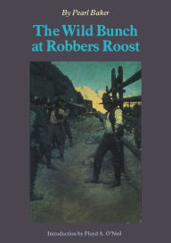 Title: The Wild Bunch at Robbers Roost, Author: Pearl Baker