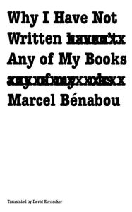 Title: Why I Have Not Written Any of My Books, Author: Marcel Benabou