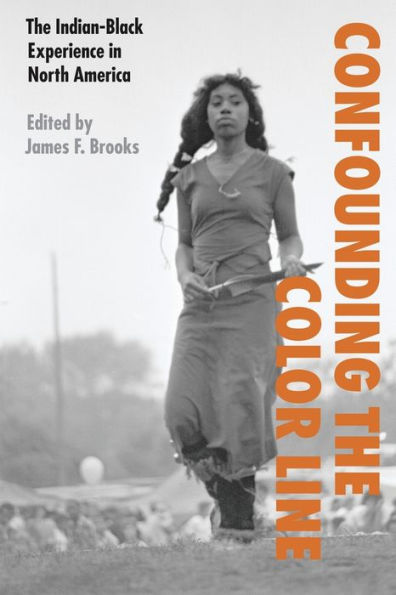 Confounding the Color Line: The Indian-Black Experience in North America / Edition 1