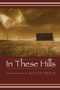 Title: In These Hills, Author: Ralph Beer