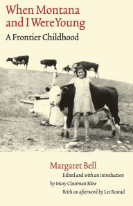 Title: When Montana and I Were Young: A Frontier Childhood, Author: Margaret Bell