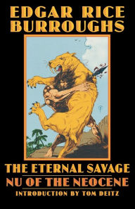 Title: The Eternal Savage: Nu of the Neocene, Author: Edgar Rice Burroughs