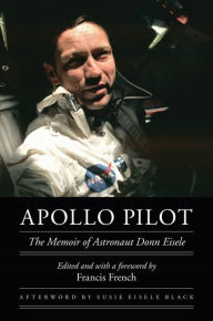Title: Apollo Pilot: The Memoir of Astronaut Donn Eisele, Author: Donn Eisele