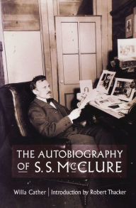 Title: The Autobiography of S. S. McClure, Author: Willa Cather