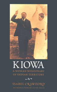 Title: Kiowa: A Woman Missionary in Indian Territory, Author: Isabel Crawford