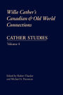 Cather Studies, Volume 4: Willa Cather's Canadian and Old World Connections