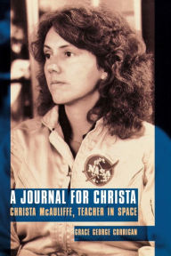 Title: A Journal for Christa: Christa McAuliffe, Teacher in Space, Author: Grace George Corrigan