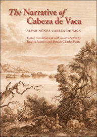 Title: The Narrative of Cabeza de Vaca, Author: Patrick Charles Pautz