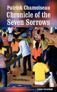 Title: Chronicle of the Seven Sorrows, Author: Patrick Chamoiseau