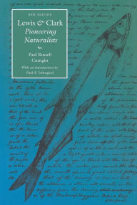 Title: Lewis and Clark: Pioneering Naturalists (Second Edition) / Edition 2, Author: Paul Russell Cutright